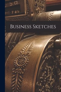 Business Sketches [microform]