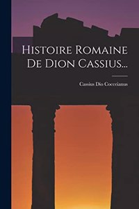 Histoire Romaine De Dion Cassius...