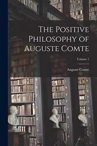 Positive Philosophy of Auguste Comte; Volume 1