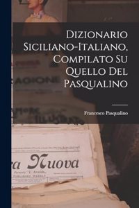 Dizionario Siciliano-Italiano, Compilato Su Quello Del Pasqualino