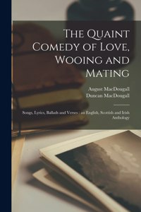 Quaint Comedy of Love, Wooing and Mating