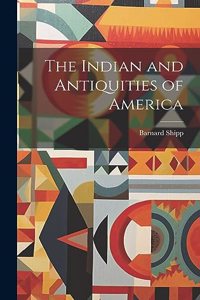 Indian and Antiquities of America