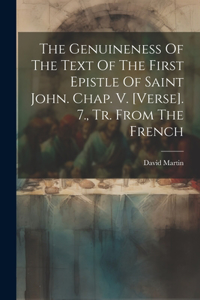 Genuineness Of The Text Of The First Epistle Of Saint John. Chap. V. [verse]. 7., Tr. From The French