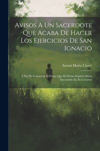 Avisos A Un Sacerdote Que Acaba De Hacer Los Ejercicios De San Ignacio
