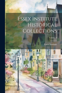 Essex Institute Historical Collections; Volume 6