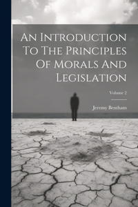 An Introduction To The Principles Of Morals And Legislation; Volume 2