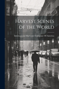 Harvest Scenes of the World