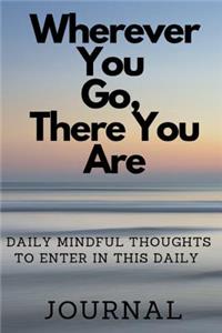 Where Ever You Go, There You Are
