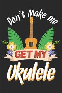 Don't Make Me Get My Ukulele