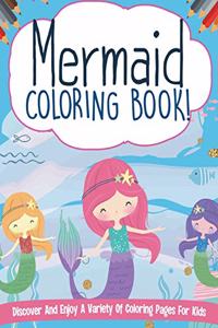 Mermaid Coloring Book! Discover And Enjoy A Variety Of Coloring Pages For Kids