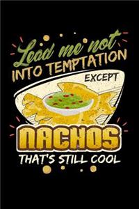 Lead Me Not Into Temptation Except Nachos That's Still Cool