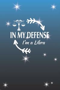 In My Defense I'm A Libra