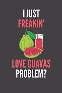 I Just Freakin' Love Guavas
