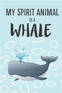 My Spirit Animal Is A Whale