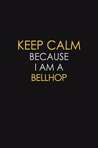 Keep Calm Because I Am A Bellhop