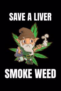 Save a Liver Smoke Weed