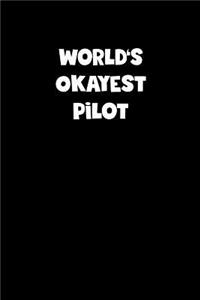 World's Okayest Pilot Notebook - Pilot Diary - Pilot Journal - Funny Gift for Pilot