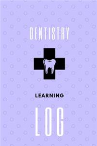 Dentistry Learning Log