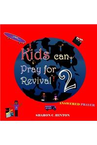 Kids Can Pray for Revival 2 (Answered Prayer )