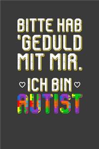 Bitte hab' Geduld mit mir. Ich bin Autist