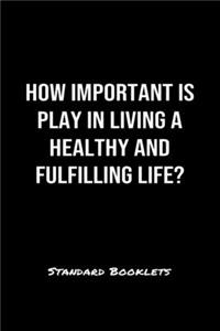 How Important Is Play In Living A Healthy And Fulfilling Life?