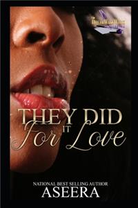 They Did It For Love