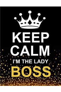 Keep Calm I'm the Lady Boss