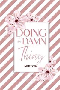 Doing Da Damn Thing Notebook