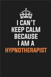 I Can't Keep Calm Because I Am a Hypnotherapist