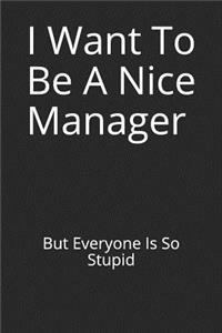 I Want to Be a Nice Manager But Everyone Is So Stupid