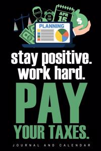 Stay Positive. Work Hard. Pay Your Taxes.