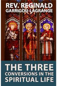 The Three Conversions in the Spiritual Life