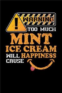 Warning Too Much Mint Ice Cream Will Cause Happiness