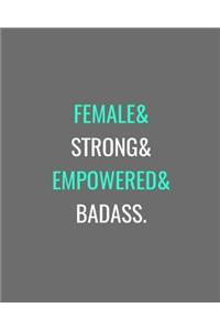 Female& Strong& Empowered& Badass.