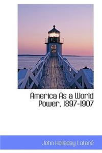 America as a World Power, 1897-1907