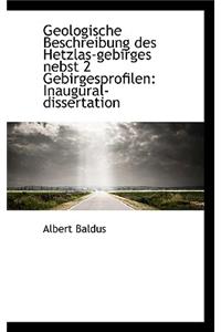 Geologische Beschreibung Des Hetzlas-Gebirges Nebst 2 Gebirgesprofilen