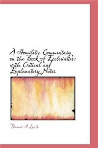 A Homiletic Commentary on the Book of Ecclesiastes: With Critical and Explanatory Notes