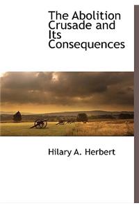 The Abolition Crusade and Its Consequences