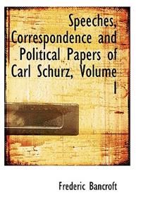 Speeches, Correspondence and Political Papers of Carl Schurz, Volume I