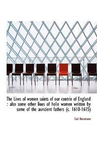 The Lives of Women Saints of Our Contrie of England
