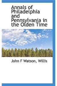 Annals of Philadelphia and Pennsylvania in the Olden Time