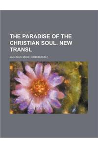 The Paradise of the Christian Soul. New Transl