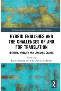 Hybrid Englishes and the Challenges of and for Translation: Identity, Mobility and Language Change