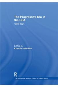 The Progressive Era in the USA: 1890–1921