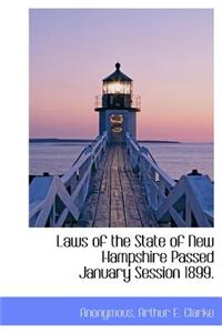 Laws of the State of New Hampshire Passed January Session 1899.