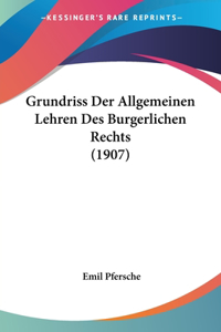 Grundriss Der Allgemeinen Lehren Des Burgerlichen Rechts (1907)