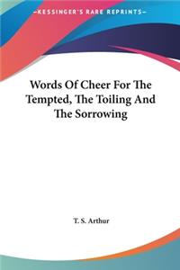 Words of Cheer for the Tempted, the Toiling and the Sorrowing