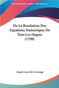 de La Resolution Des Equations Numeriques de Tous Les Degres (1798)