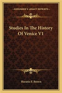Studies In The History Of Venice V1