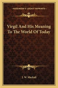 Virgil and His Meaning to the World of Today